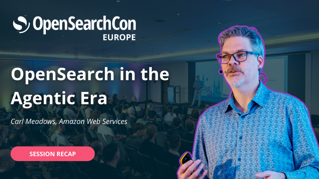 OpenSearch in the Agentic Era: What Carl Meadows announced at OpenSearchCon Europe 2026